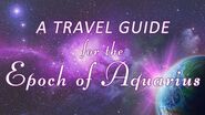 A Travel Guide for the Epoch of Aquarius