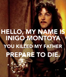 Hello-my-name-is-inigo-montoya-you-killed-my-father-prepare-to-die-2.png