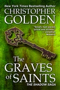 6. The Graves of Saints (March 14, 2013—Shadow Saga series) by Christopher Golden