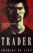 7. Trader (1997-hc Macmillan UK & 1998-pb Pan UK—Newford series) by Charles de Lint—Art: Fletcher Sibthorp ~ Excerpt