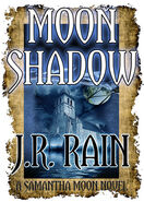 11. Moon Shadow (Expected: June 15th 2015—Vampire for Hire series) by J.R. Rain