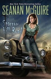 Sparrow Hill Road (Ghost Stories -1) by Seanan McGuire