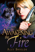 1. Awakening the Fire (2012—Guardian Witch series) by Ally Shields