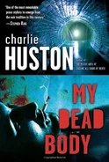 5. My Dead Body (Joe Pitt #5) by Charlie Huston ~ Final! — synopsis & excerpt