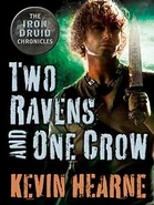 4.5. Two Ravens and One Crow (2012—The Iron Druid Chronicles) by Kevin Hearne—Art: Gene Mollica