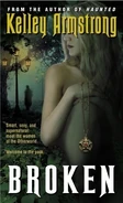 6. Broken (2006—Women of the Otherworld series) by Kelley Armstrong ~ Excerpts