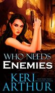 1. Who Needs Enemies (2013—Harri Phillecki, P.I. series) by Keri Arthur