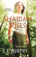 9. Shaman Rises (June 24th 2014—Walker Papers series) by C. E. Murphy—FINAL ~ Excerpt