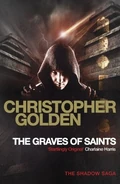 6. The Graves of Saints (2013, by Simon & Schuster—Shadow Saga series) by Christopher Golden