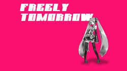 Freely Tomorrow Vocaloid Lyrics Wiki Fandom Freely Tomorrow Vocaloid Lyrics Wiki Fandom