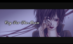 Cry For The Moon Vocaloid Lyrics Wiki Fandom