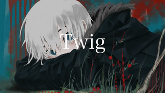 Twig Vocaloid Lyrics Wiki Fandom Twig Vocaloid Lyrics Wiki Fandom