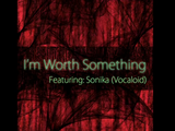 I'm Worth Something
