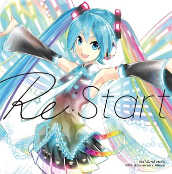 Hatsune Miku 10th Anniversary Album Re Start Album Vocaloid Lyrics Wiki Fandom