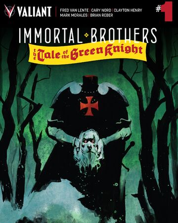 Immortal Brothers The Tale Of The Green Knight Vol 1 1 Valiant Comics Database Fandom