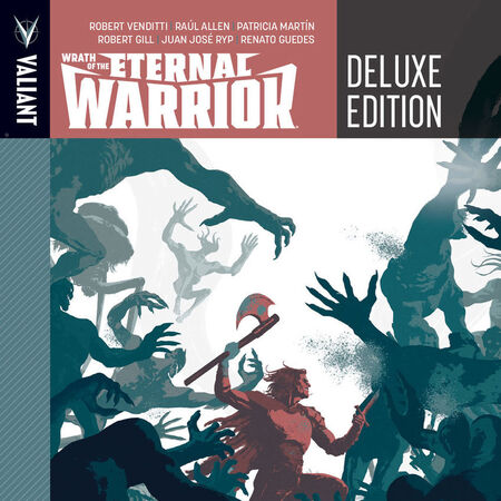 Wrath Of The Eternal Warrior Deluxe Edition Hc Valiant Comics Database Fandom