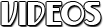 Videos.png