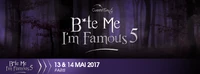 B*te me I'm famous 5