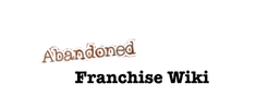 Abandoned Franchise wiki