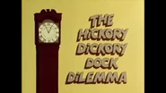 The Hickory Dickory Dock Dilemma Title Card.png (647 KB)