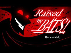 Raised By Bats (Fan Animated)- Season 2 Episode 2