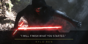Star Wars The Force Awakens - I WILL FINISH WHAT YOU STARTED - KYLO REN