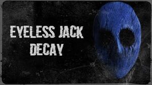 Eyeless Jack "Decay"