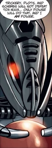 "Trickery, plots, and schemes will not defeat Toa Nuva... Only power will do that. I am the power."