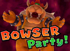 Bowser Party!