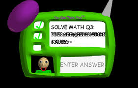 Baldi's glitched question which the player always gets wrong resulting in Baldi attacking.