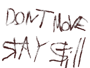 The "DONT MOVE STAY STILL" text