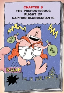 The Preposterous Plight of Captain Blunderpants, the comic featured in the story that stars him.