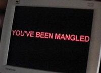 You've Been Mangled