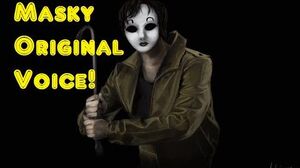 Masky Original Voice (Slender And The Proxies)