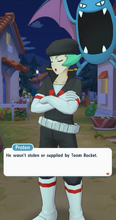 "He wasn't stolen or supplied by Team Rocket."