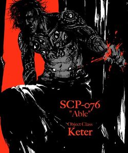 SCP-076 ABLE  Keter Class In these days I'm searching for so
