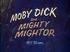 Moby Dick and Mighty Mightor