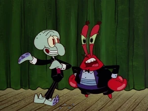 Mr. Krabs gets mad at Squidward for ruining the show.