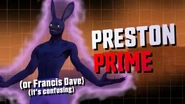 PRESTON PRIME (or Francis Dave) (it's confusing)