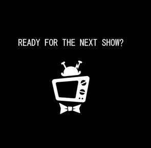 "READY FOR THE NEXT SHOW?".