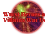 Worst Heroes and Villains War Ever