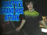 VIOLETTE'S GRAND MAC ATTACK!!!