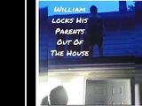 WILLIAM LOCKS HIS PARENTS OUT OF THE HOUSE