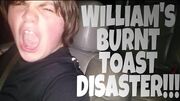 WILLIAM'S_BURNT_TOAST_DISASTER!!!