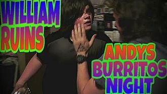 WILLIAM_RUINS_ANDYS_BURRITO_NIGHT!!!