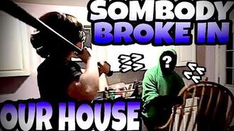 SOMEBODY_BROKE_IN_OUR_HOUSE!!!