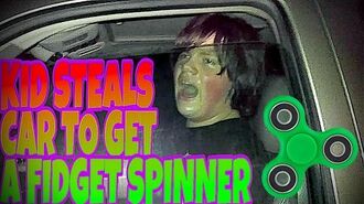 KID_STEALS_CAR_TO_GO_BUY_FIDGET_SPINNER!!!