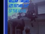 WILLIAM THROWS HIS FATHER OUT OF THE HOUSE