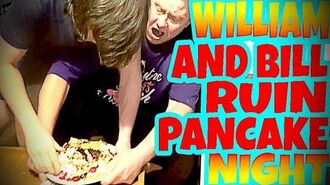 WILLIAM_AND_BILL_RUIN_PANCAKE_NIGHT!!!