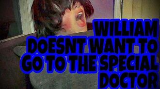 WILLIAM_REFUSES_TO_SEE_THE_"SPECIAL"_DOCTOR!!!